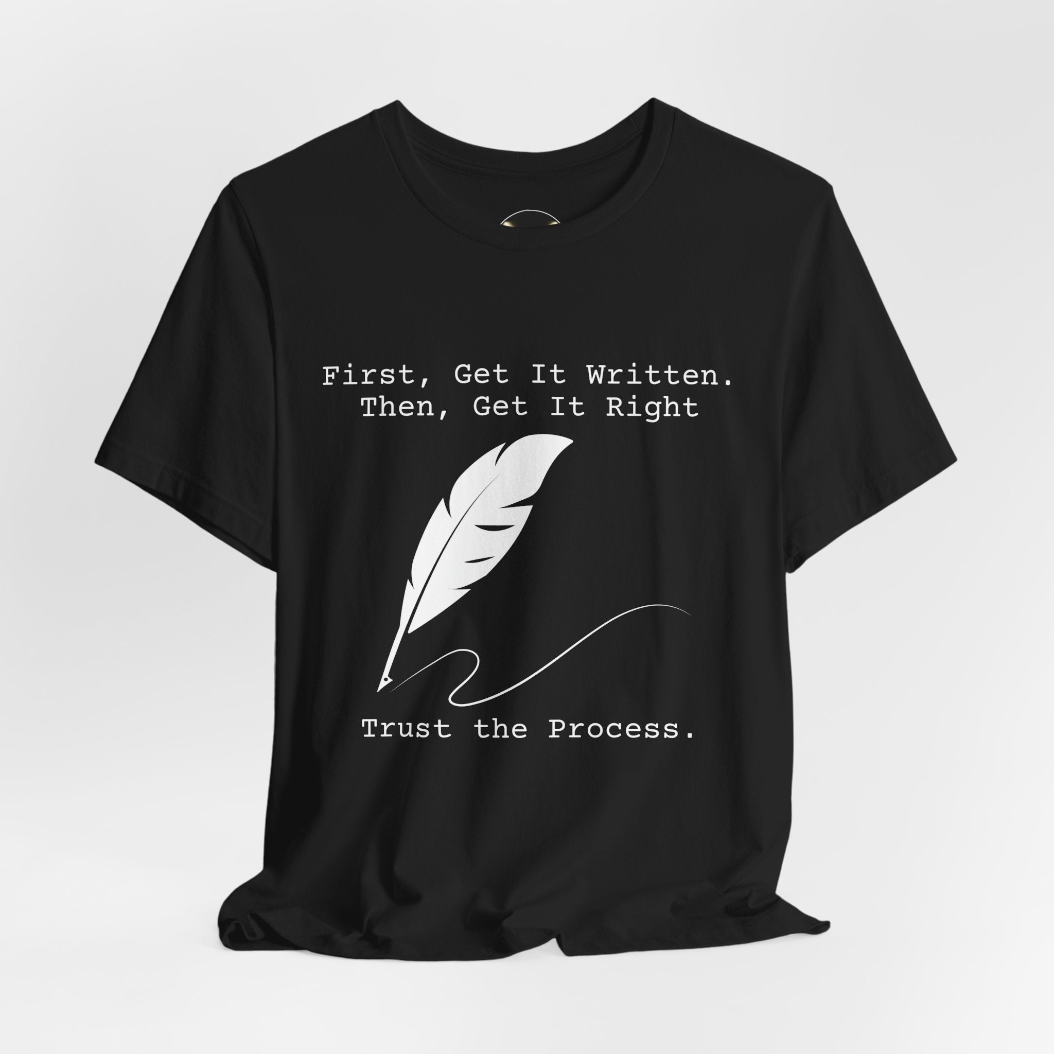 First, Get It Written. Then, Get It Right Writer Film Crew Tee