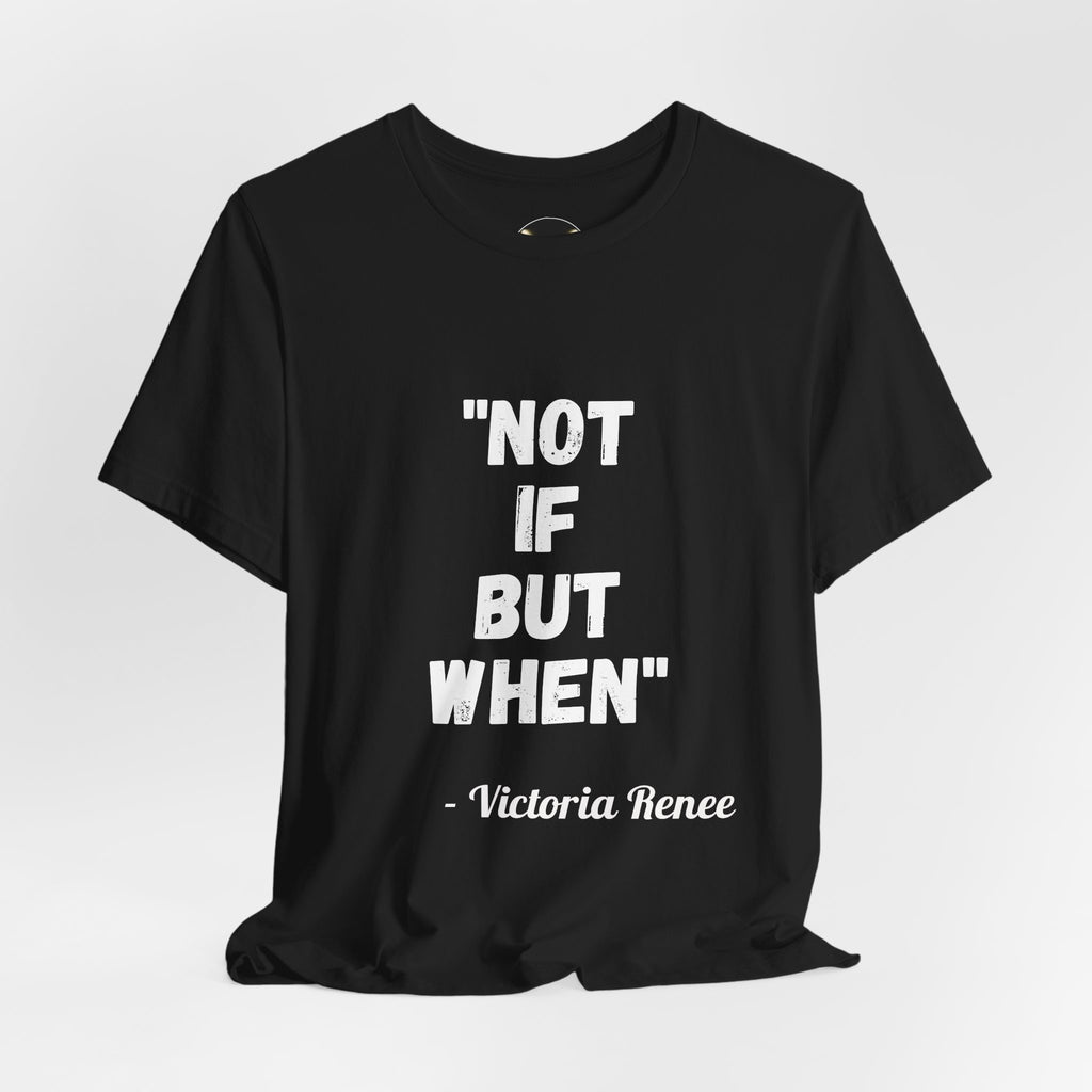 Not If But When... T-Shirt