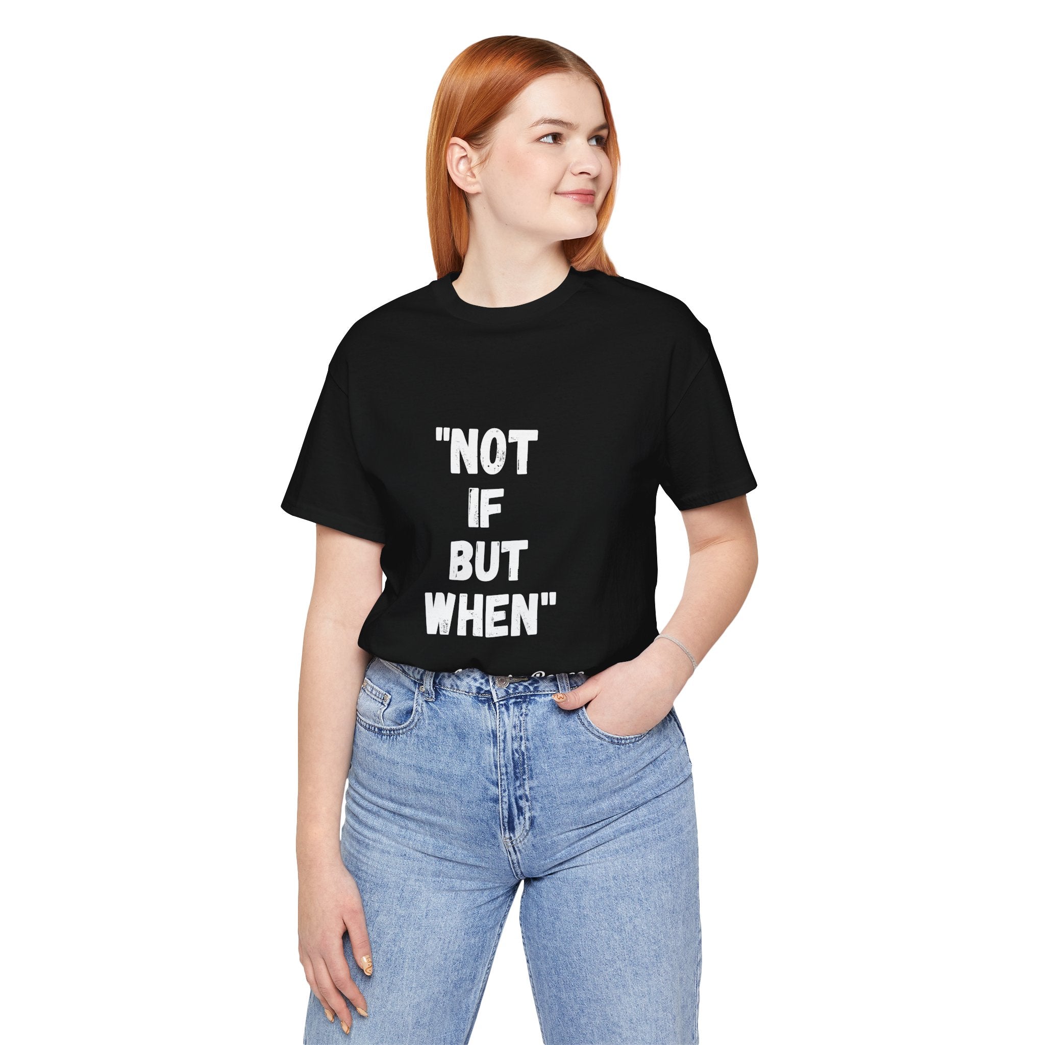 Not If But When... T-Shirt