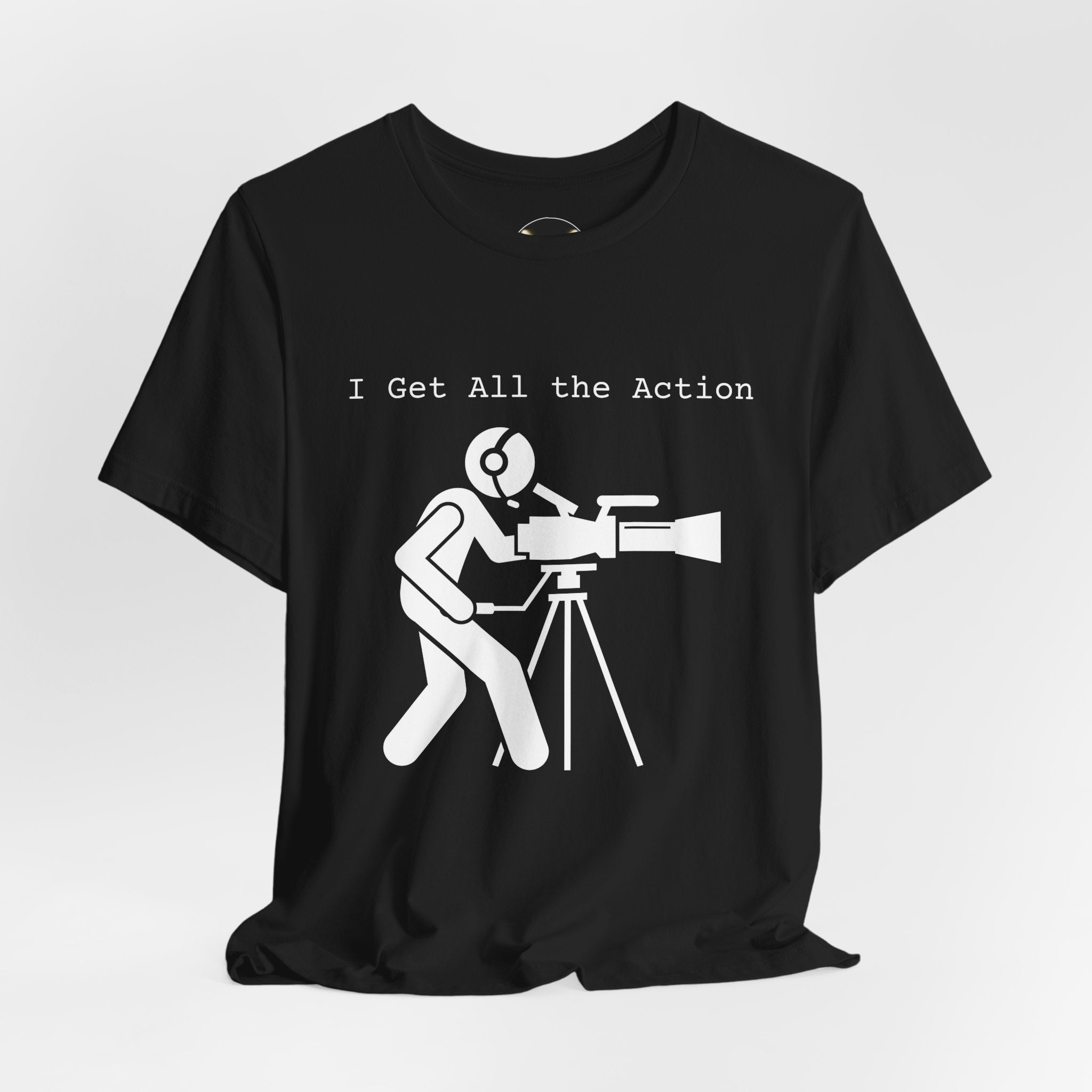 I Get All the Action Camera Department Film Crew Tee